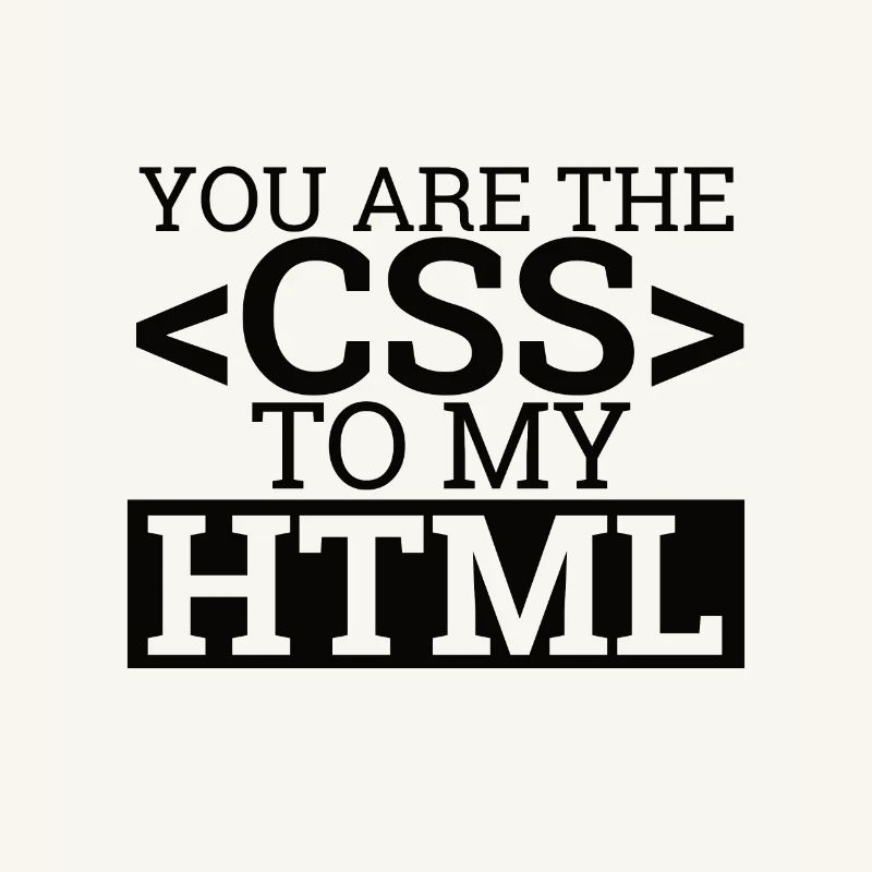 "You are the CSS to my HTML" | Programming