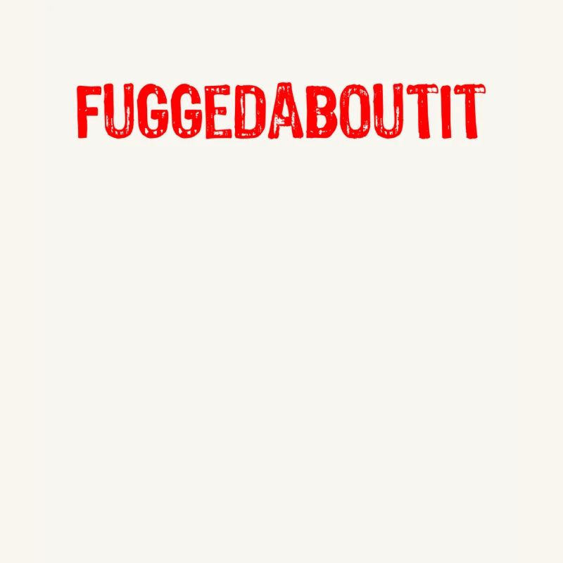 Fuggetaboutit