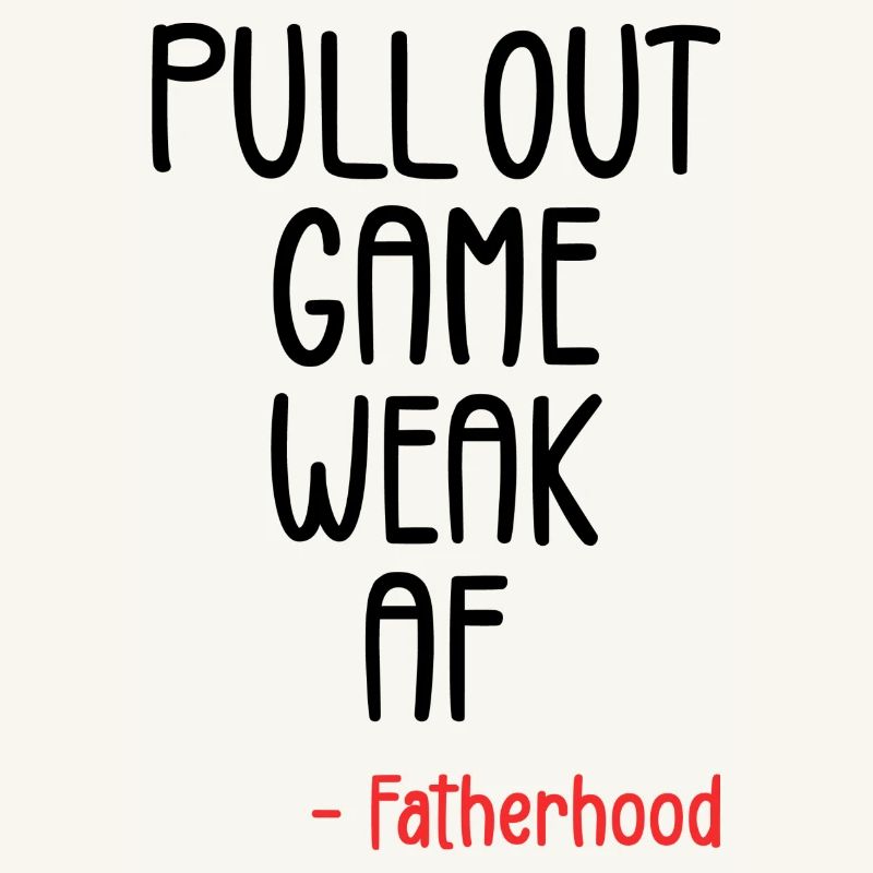 Pull out game weak af