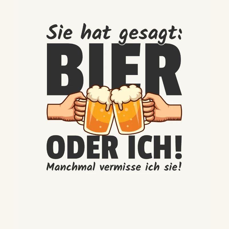 Sie hat gesagt Bier oder Ich Lustige Bier Sprüche