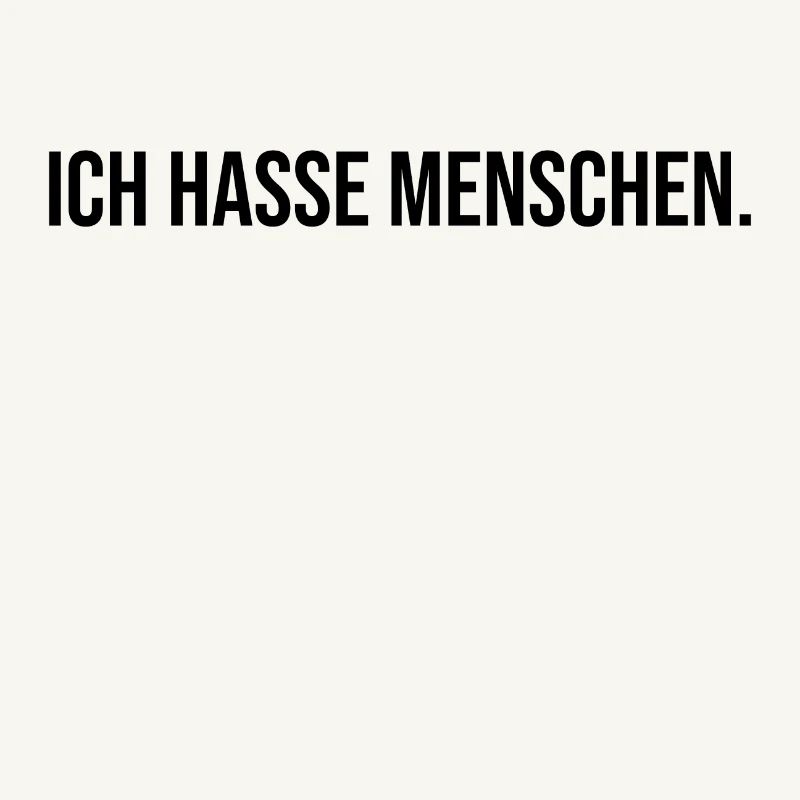 ICH HASSE MENSCHEN - Lustig Geschenk Geschenkidee