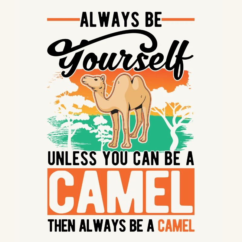 Always be yourself Camel Großkamel Kamel