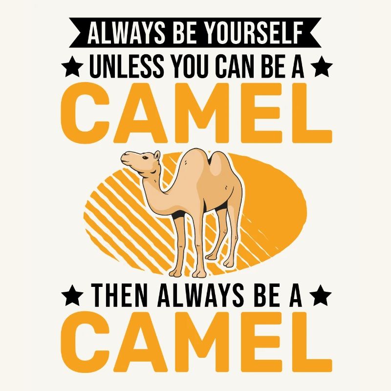 Always be yourself Camel Großkamel Kamel