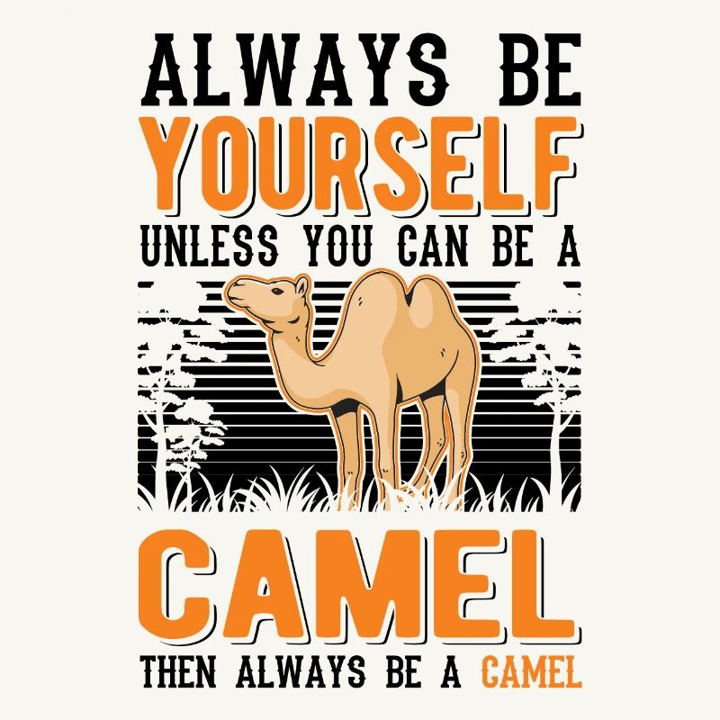 Always be yourself Camel Großkamel Kamel