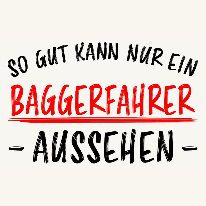 Baggerfahrer Lustiger Spruch Bagger Beruf Geschenk