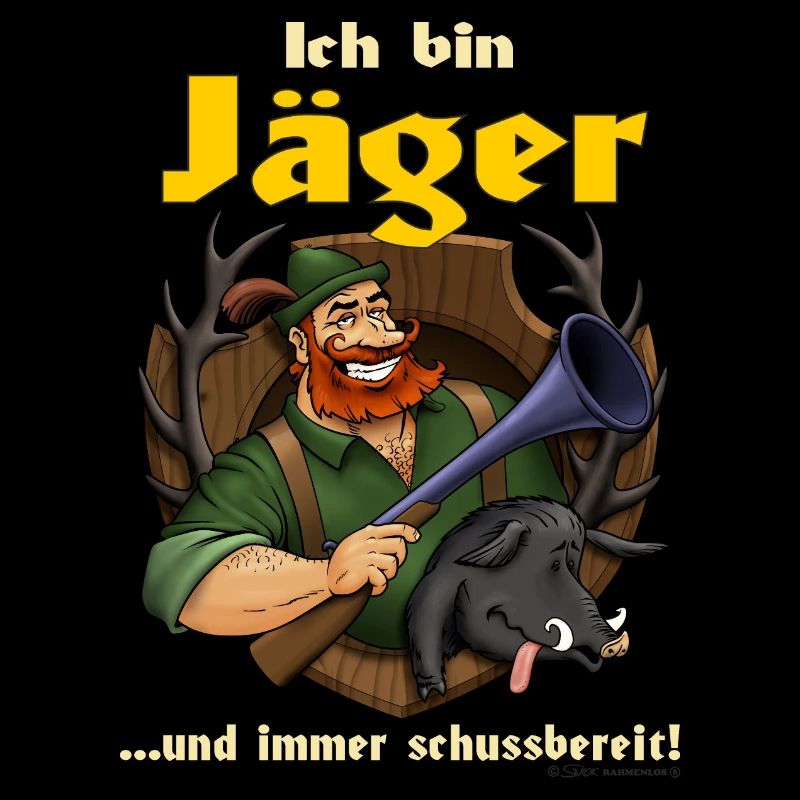 Ich bin Jäger und immer schussbereit - RAHMENLOS
