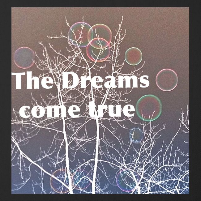 The Dreams come true , Träume werden wahr
