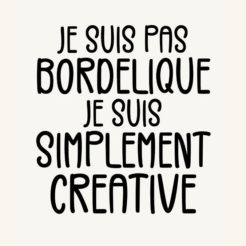 Je suis pas bordélique je suis simplement créative