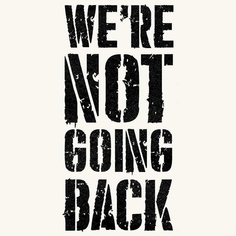 we're not going back
