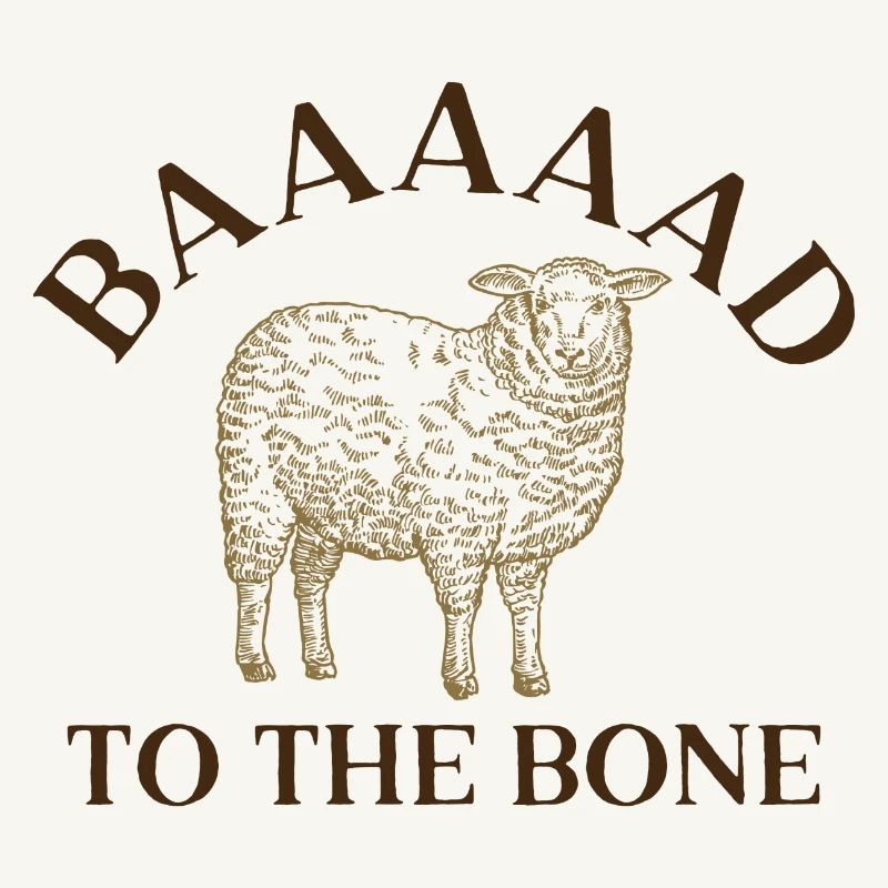 Baaaaad To The Bone