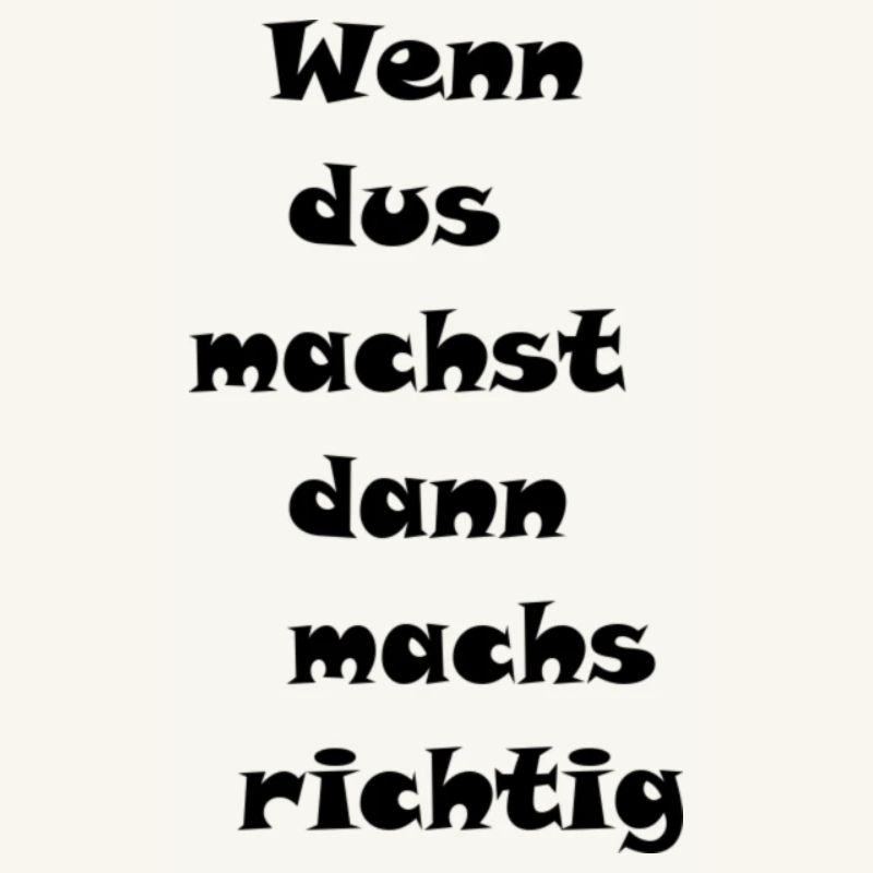 wenndusmachstdannrichtig