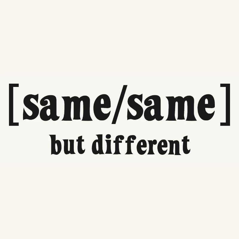 Same Same but different