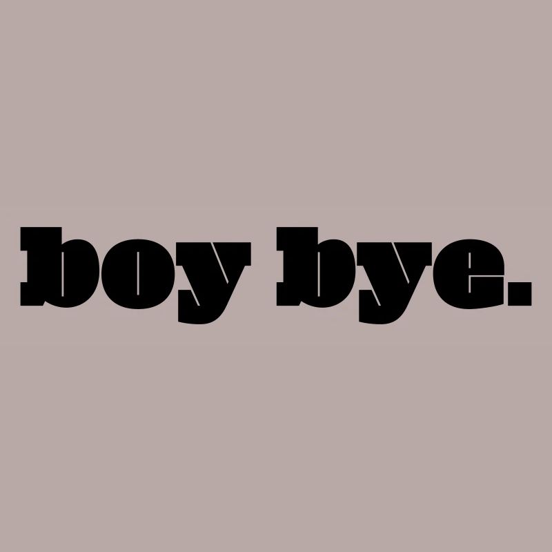 boy bye.