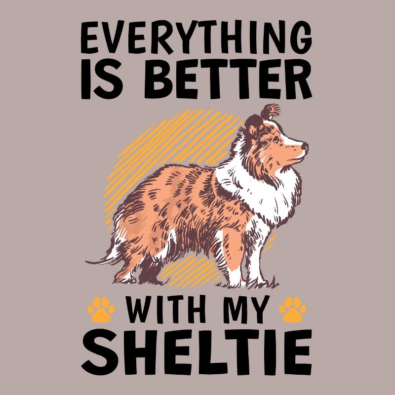 Everything is better with a Shetland Sheepdog
