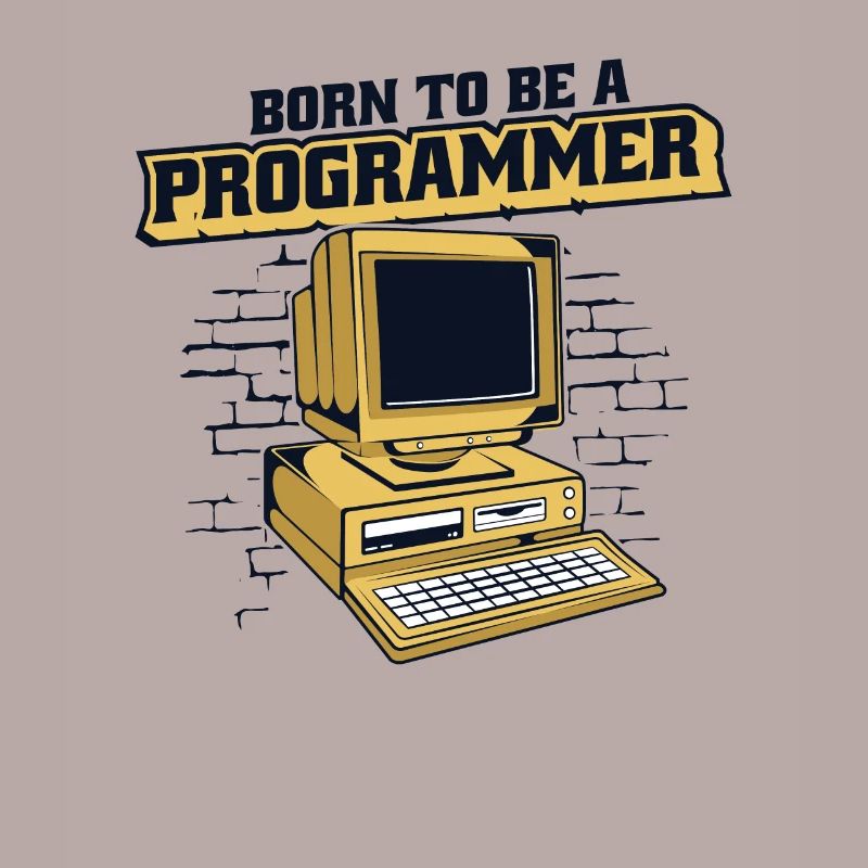 Born To Be A Programmer Developer Coder