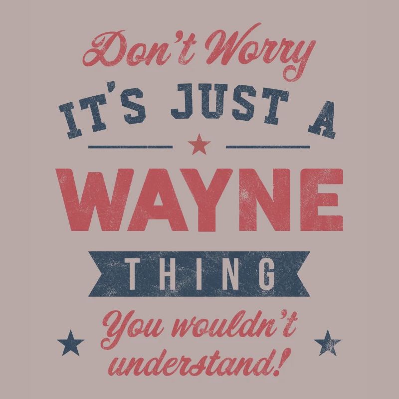 Its a Wayne thing