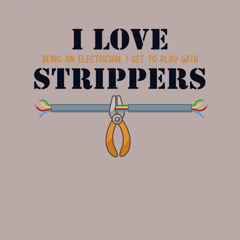 I love Strippers Electronics Technician Electrical Engineer