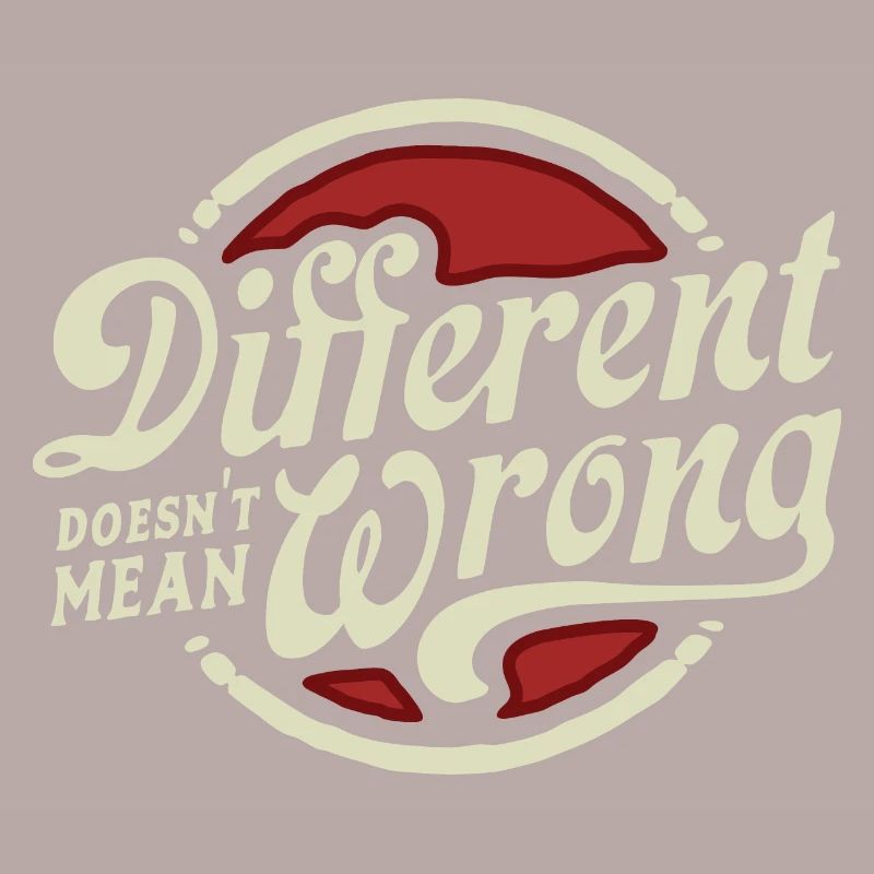 DIFFERENT DOES NOT MEAN WRONG