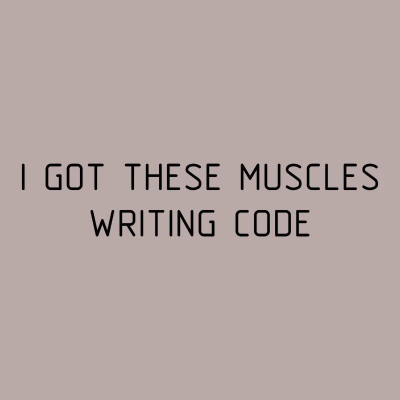 I got these muscles writing code programmer