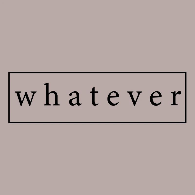 Whatever Cool saying as a gift gift idea