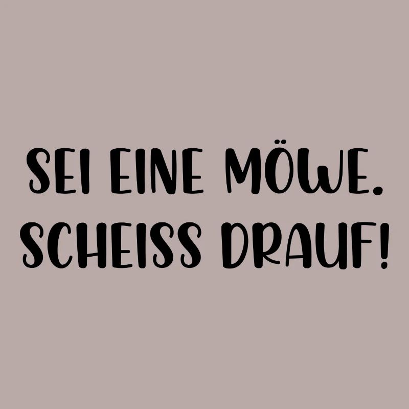 Sei eine Möwe scheiss drauf