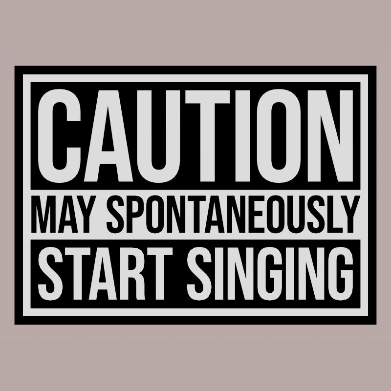 may spontaneously start singing