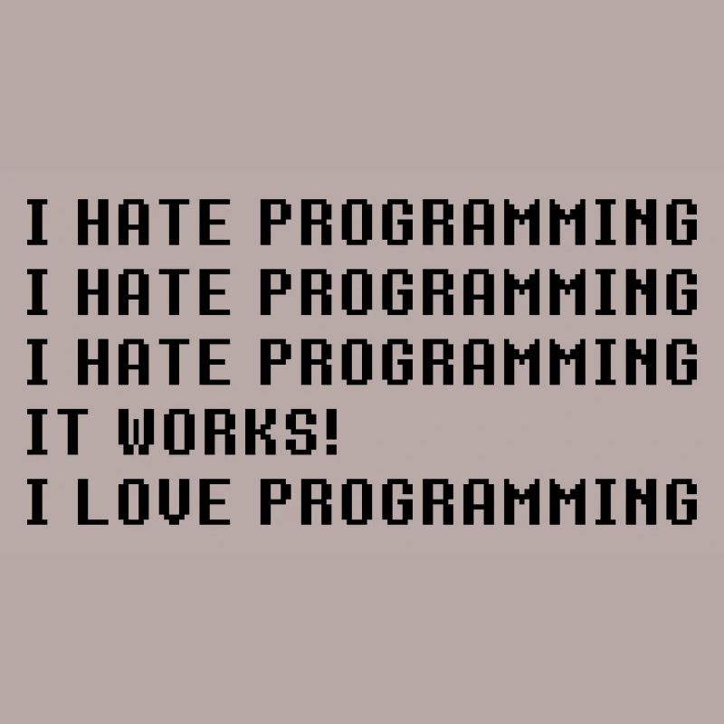 Je déteste la programmation ça marche J’adore la programmation