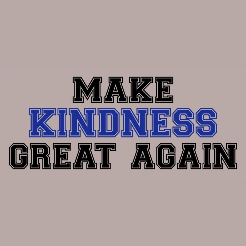 Make kindness great again