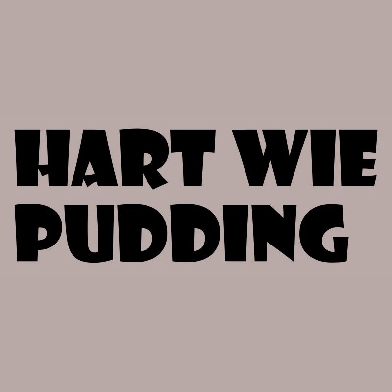 Hart wie Pudding