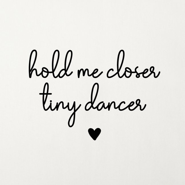 Hold Me Closer Tiny Dancer