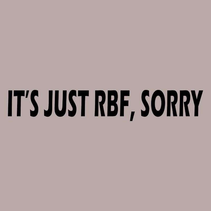 It's Just RBF Sorry