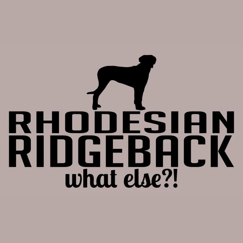RHODESIAN RIDGEBACK what else Hunde Sprüche