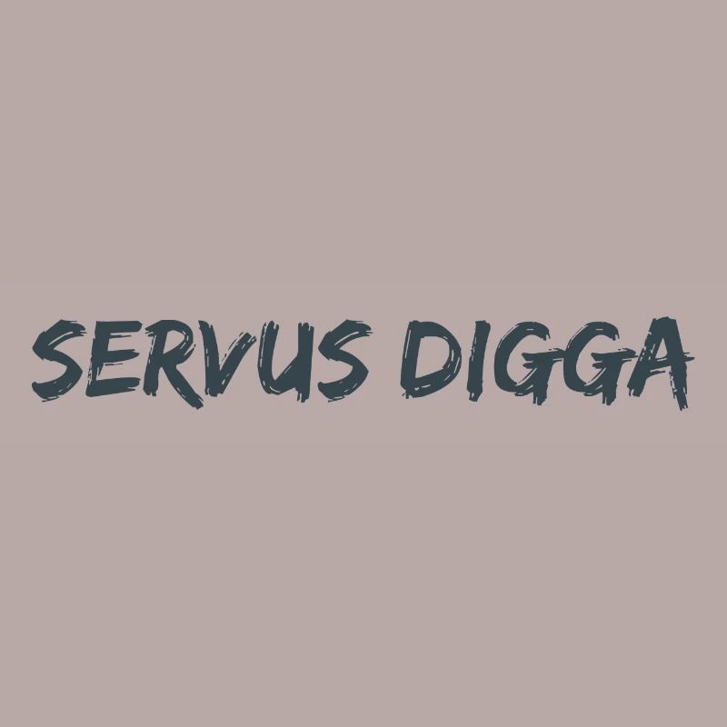 Servus Digga!
