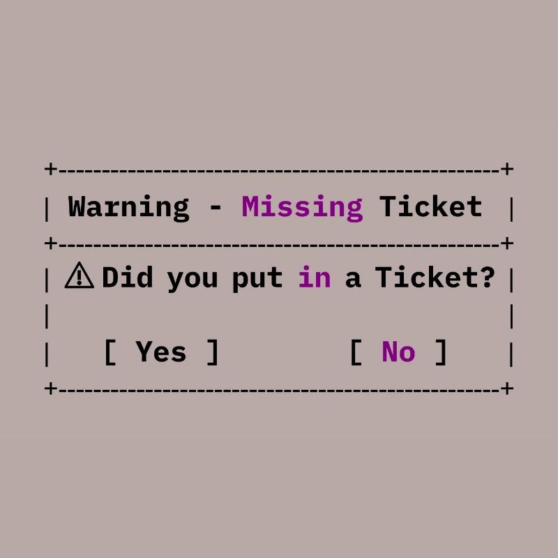 Missing Ticket Error - Funny IT Meme