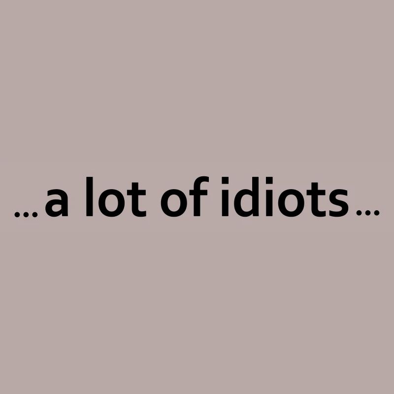beaucoup d'idiots