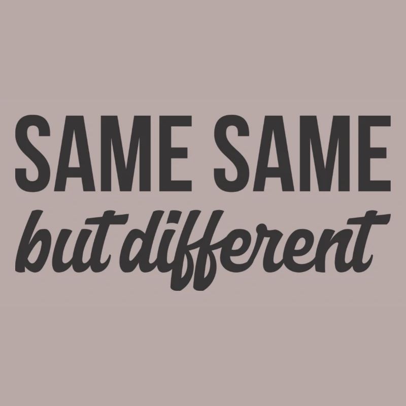 SAME SAME but different T. Shirt