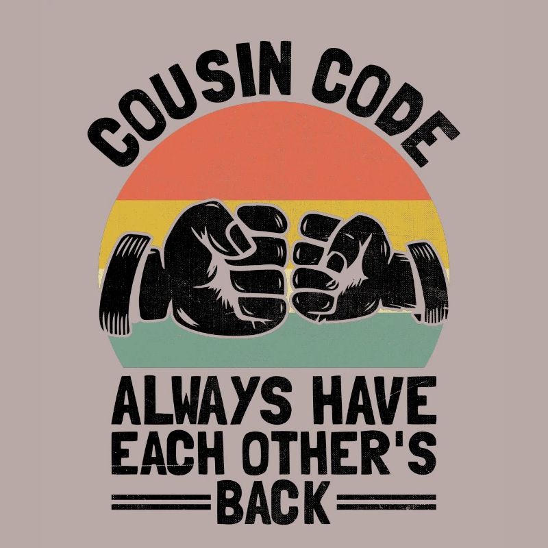 Cousin Code Always Have Each Other's Back Family