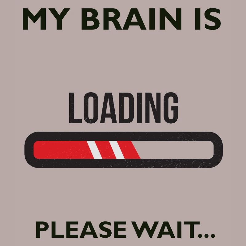MY BRAIN IS LOADING PLEASE WAIT... Geschenk