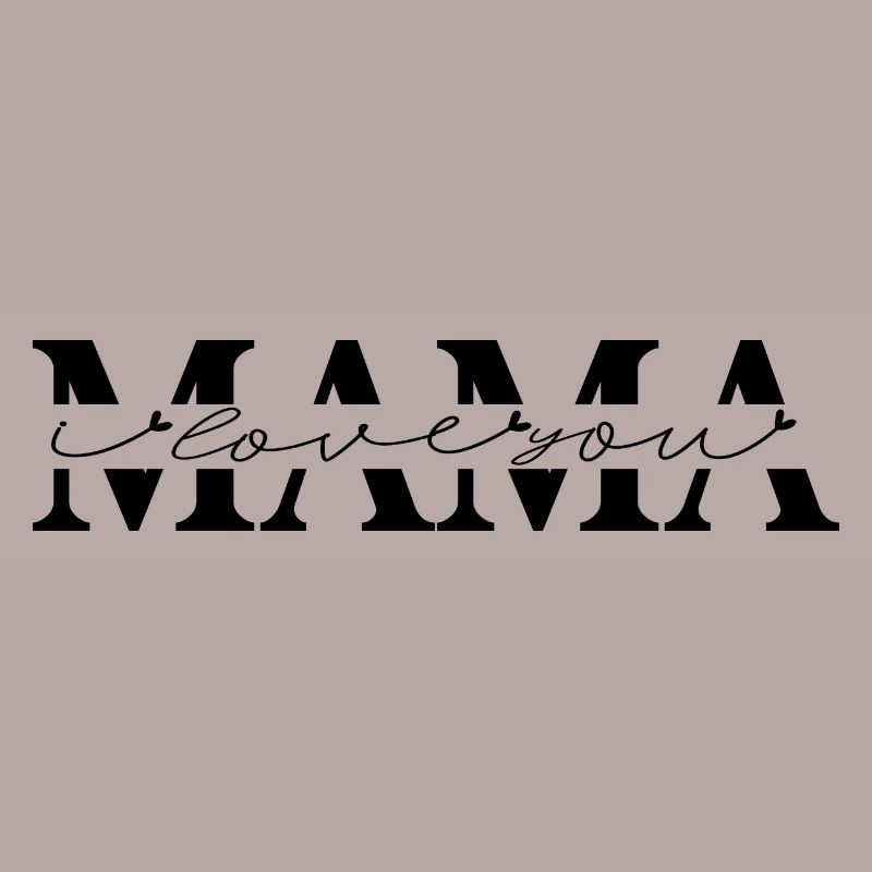 Mama - I Love You Elternliebe Mutter