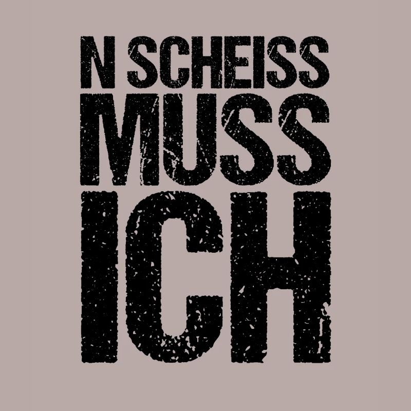 n scheiß muss ich beste Sprüche