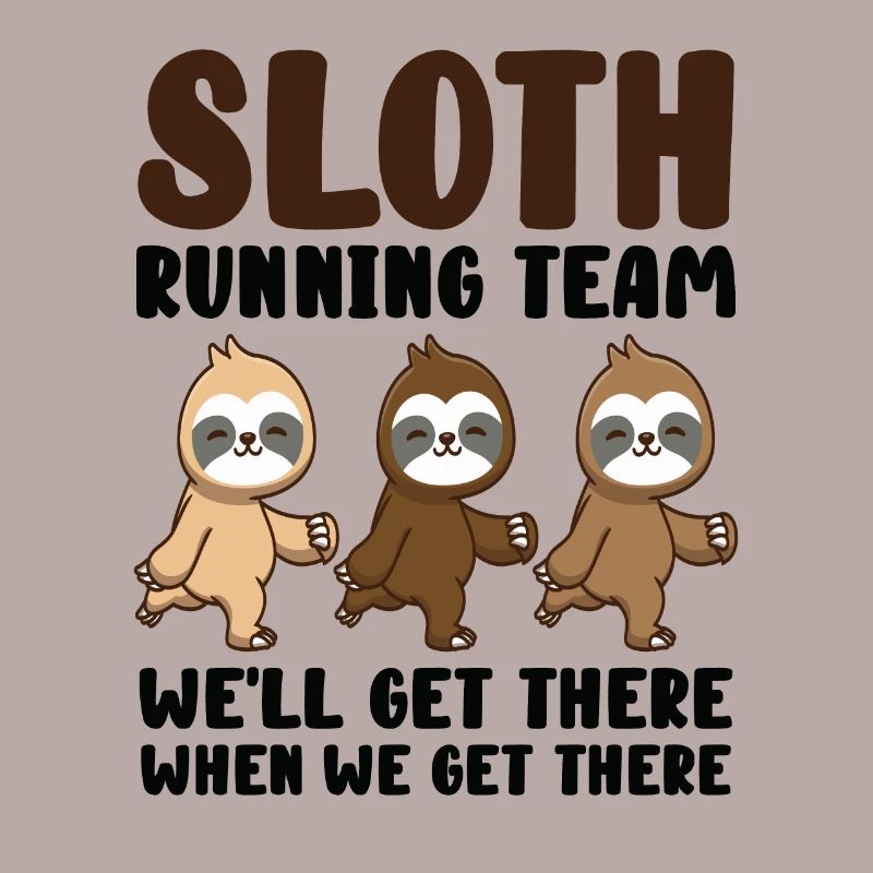 Sloth Running Team We Will Get There When We Get