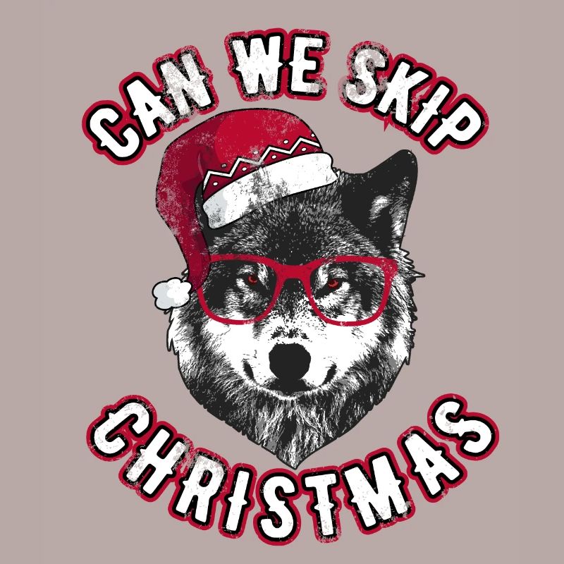 Can we skip christmas - Grumpy Christmas Wolf