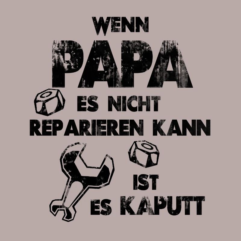 If Dad can not fix it, it's broken