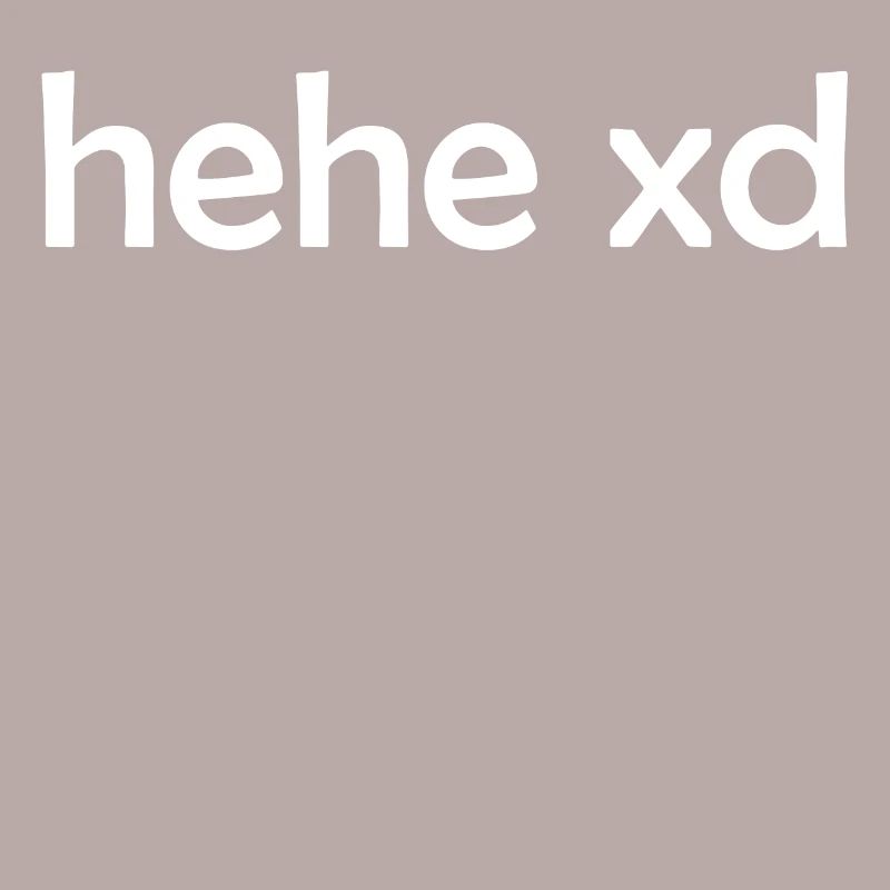 hehe xd
