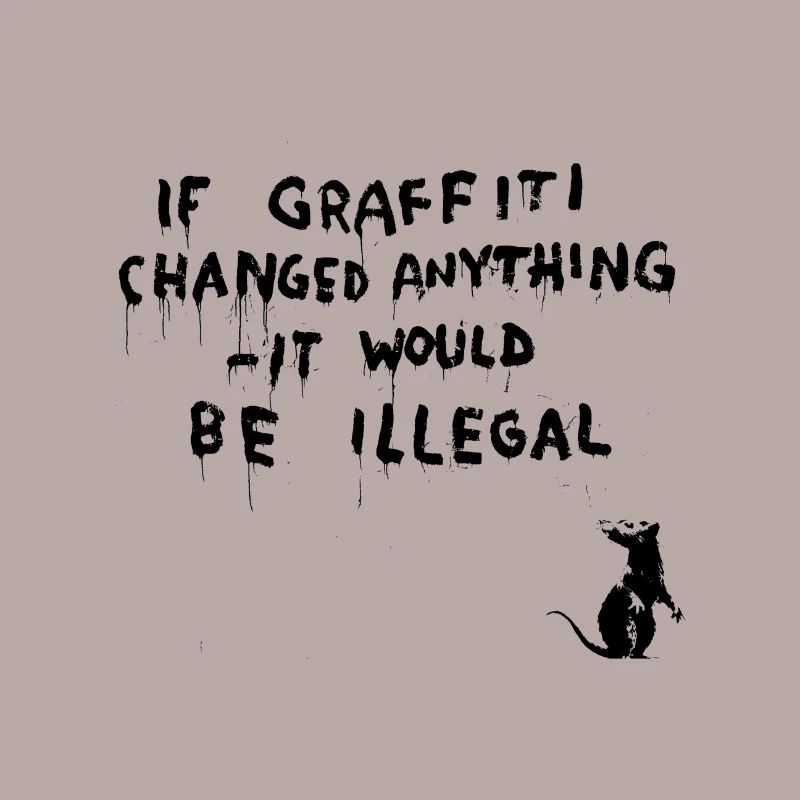 Si les graffitis changeaient quelque chose - ce serait illégal
