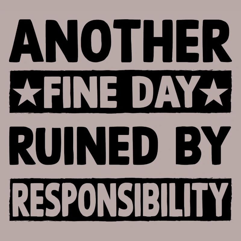 Another fine day ruined by responsibility