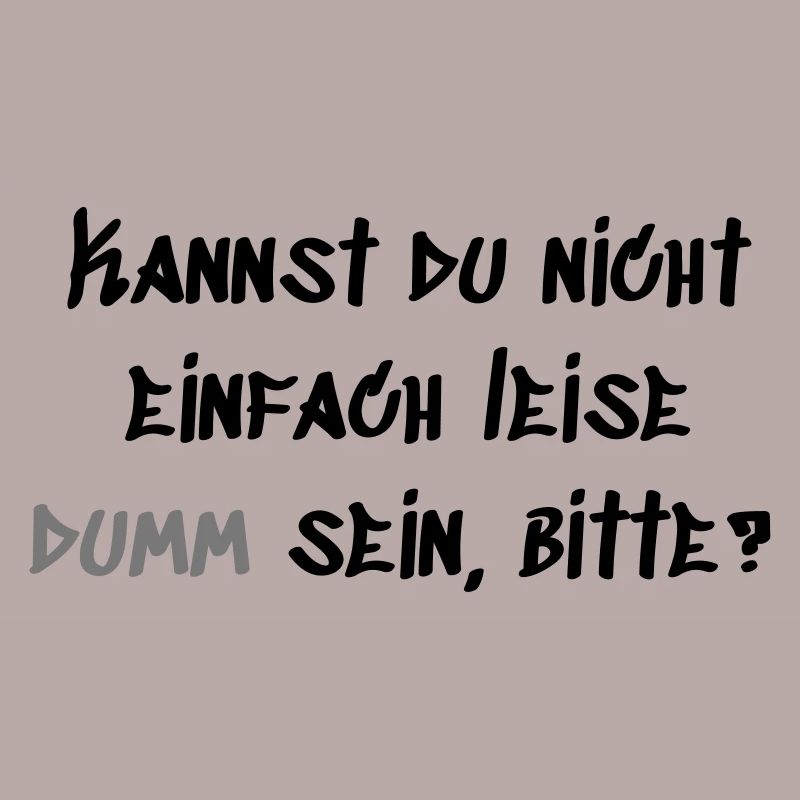 Leise Dumm sein