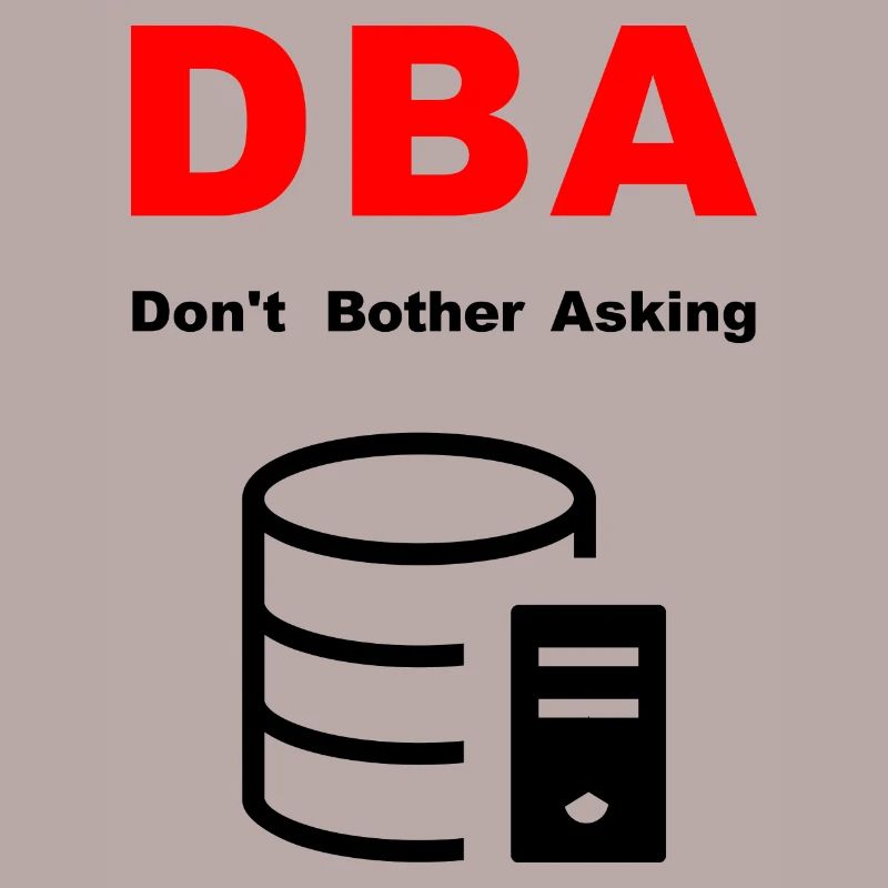 DBA Database Administrator, Bitte Nicht Stören