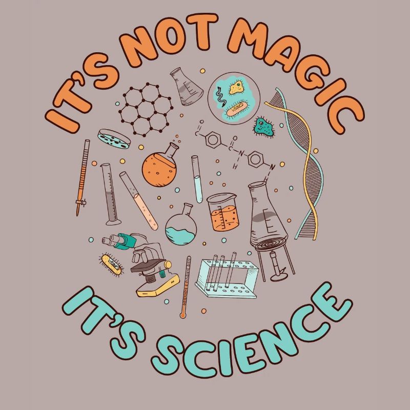 IT'S NOT MAGIC, IT'S SCIENCE