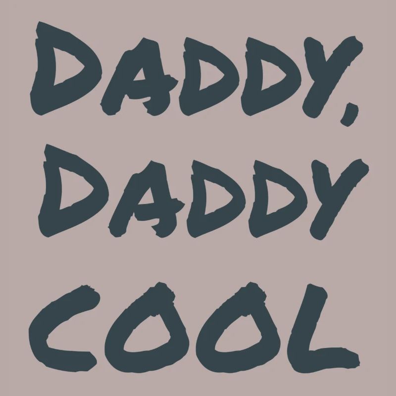 Daddy, daddy cool!